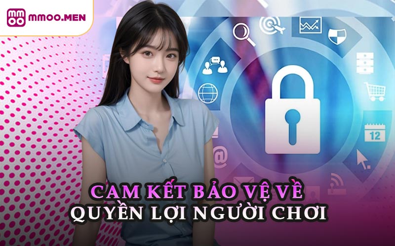 Cam Kết Bảo Vệ Về Quyền Lợi Người Chơi
