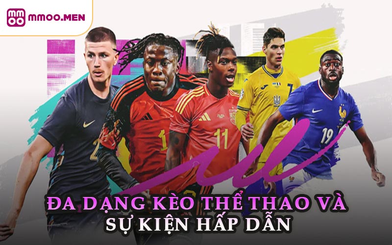 Đa Dạng Kèo Thể Thao Và Sự Kiện Hấp Dẫn