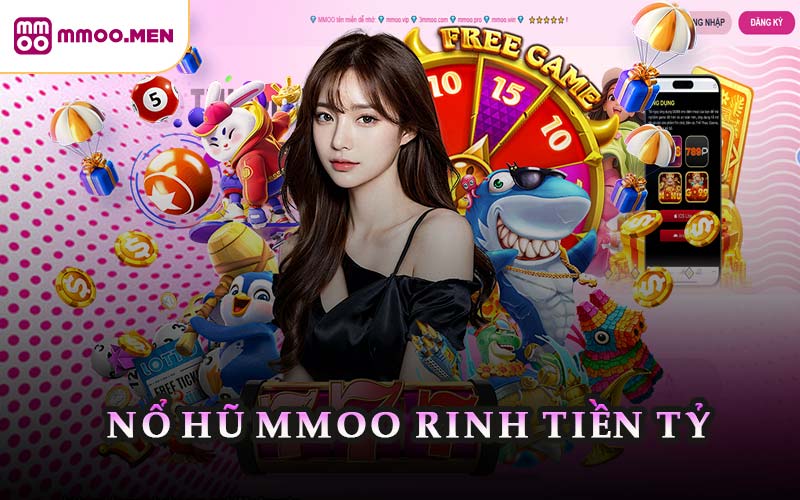 Nổ hũ MMOO rinh tiền tỷ