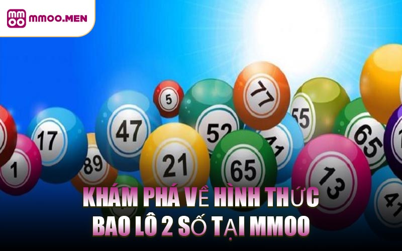 Khám Phá Về Hình Thức Bao Lô 2 Số Tại MMOO